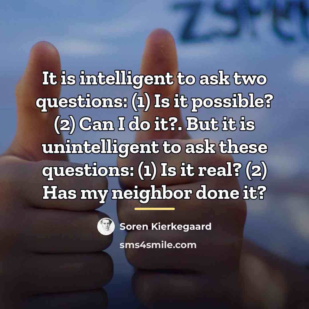 “It is intelligent to ask two questions: (1) Is it…” quote by Soren Kierkegaard