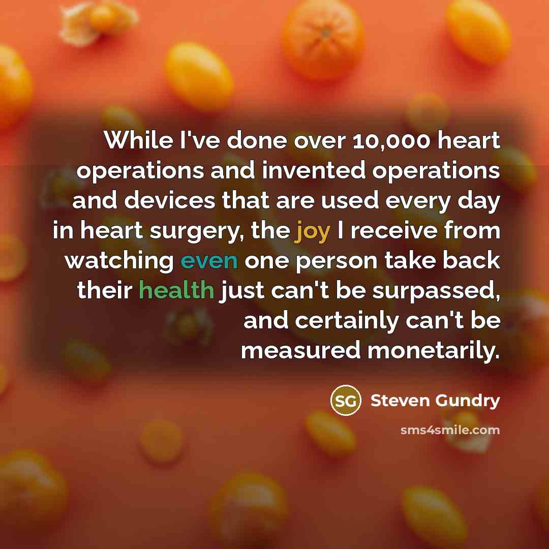 “While I've done over 10,000 heart operations and invented operations…” quote by Steven Gundry