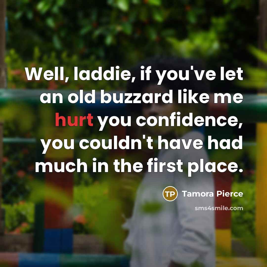 “Well, laddie, if you've let an old buzzard like me…” quote by Tamora Pierce