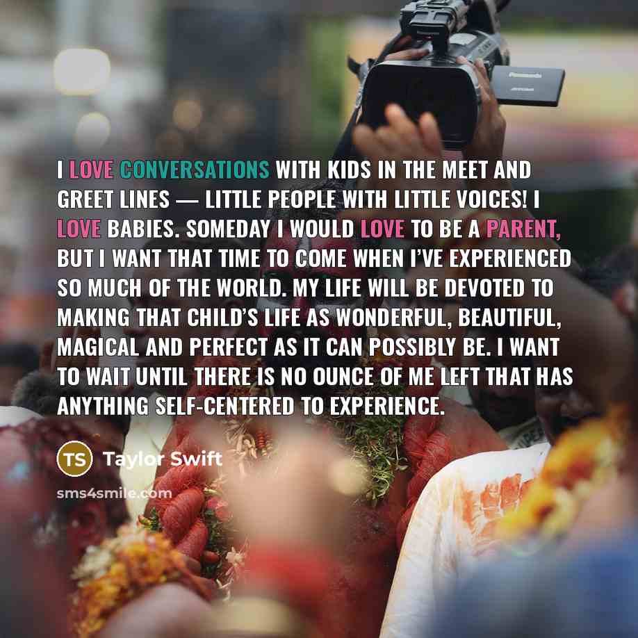“I love conversations with kids in the meet and greet…” quote by Taylor Swift