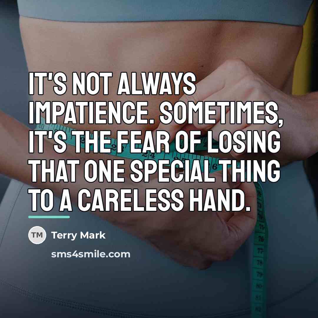 “It's not always impatience. Sometimes, it's the fear of losing…” quote by Terry Mark
