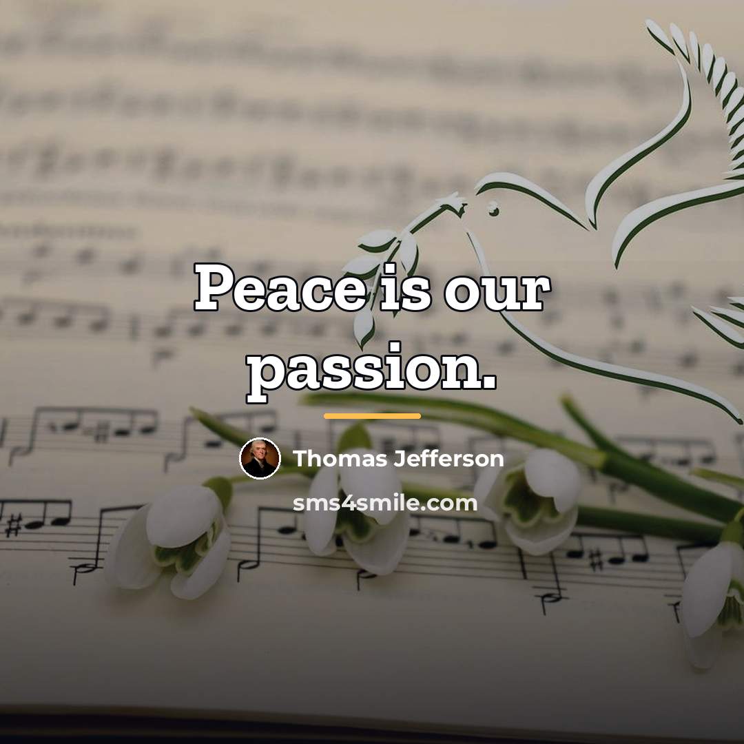 “Peace is our passion.…” quote by Thomas Jefferson