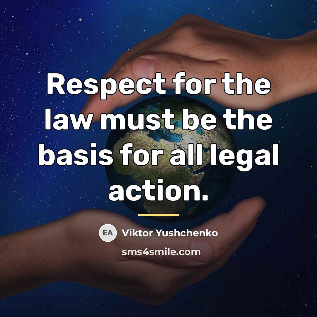 “Respect for the law must be the basis for all…” quote by Viktor Yushchenko