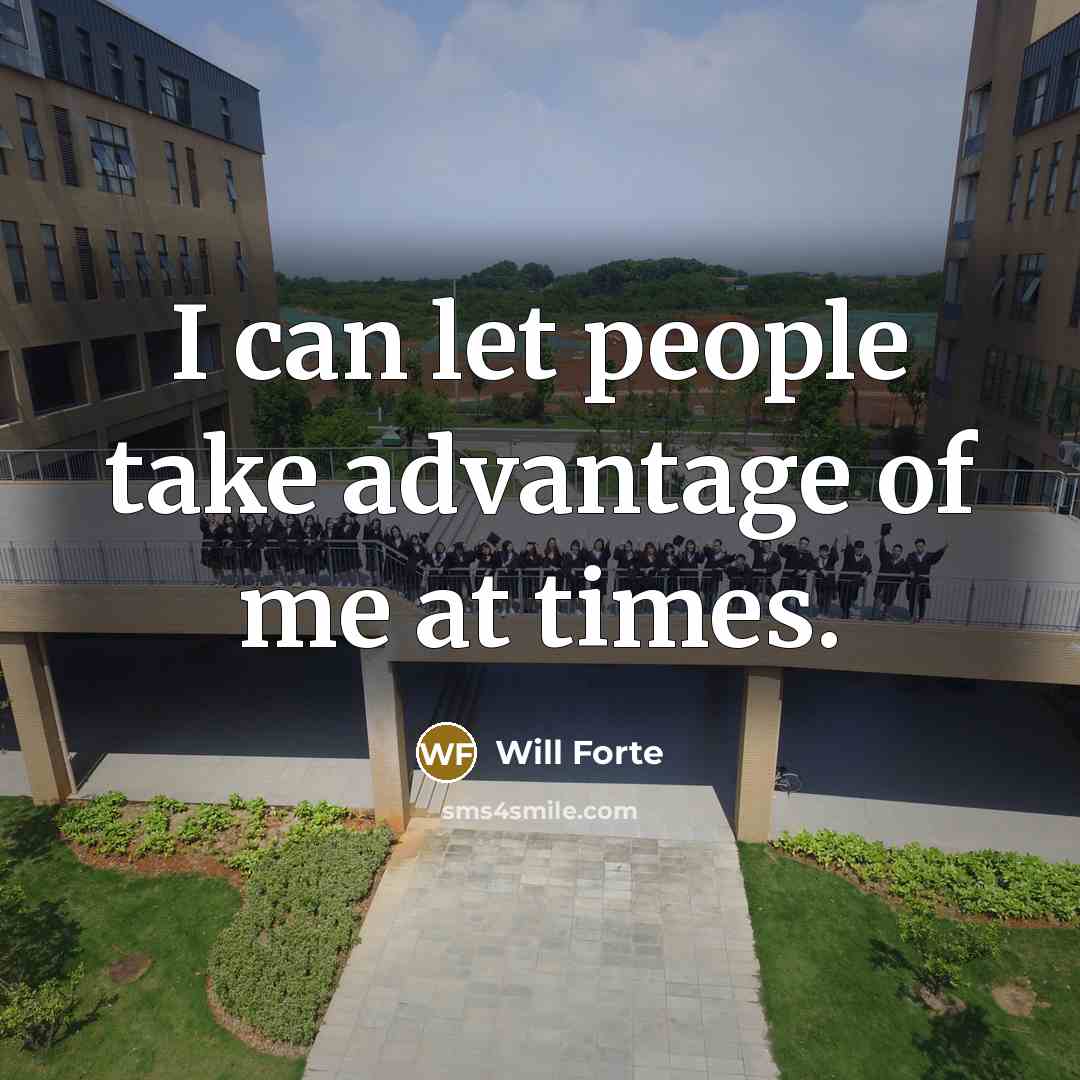 “I can let people take advantage of me at times.…” quote by Will Forte