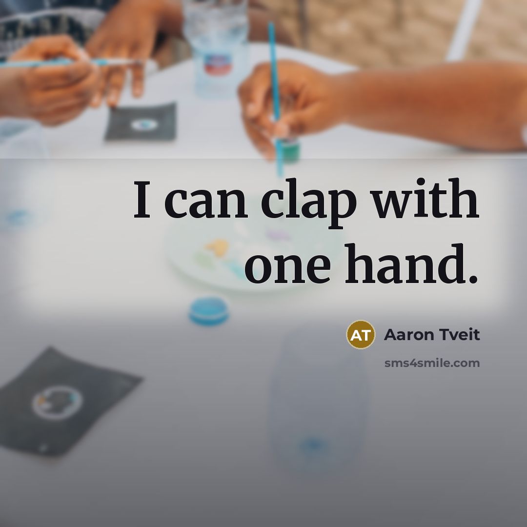 “I can clap with one hand.” quote by Aaron Tveit