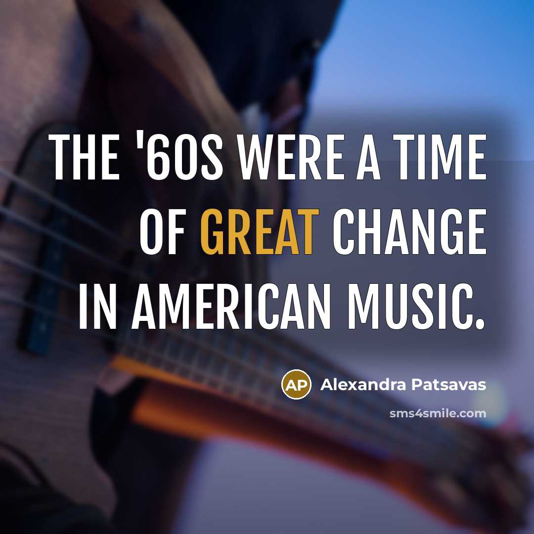 “The '60s were a time of great change in American…” quote by Alexandra Patsavas