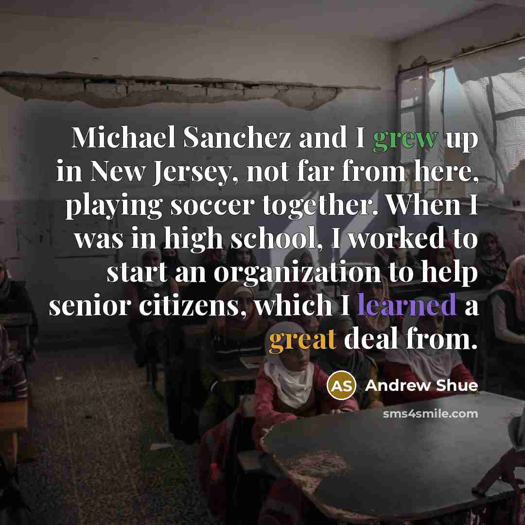 “Michael Sanchez and I grew up in New Jersey, not…” quote by Andrew Shue