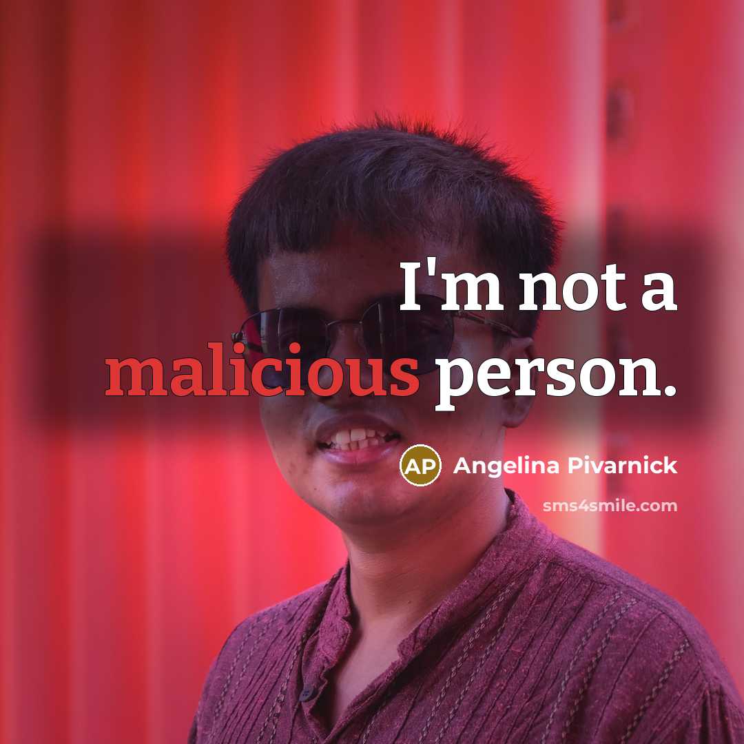 “I'm not a malicious person.…” quote by Angelina Pivarnick