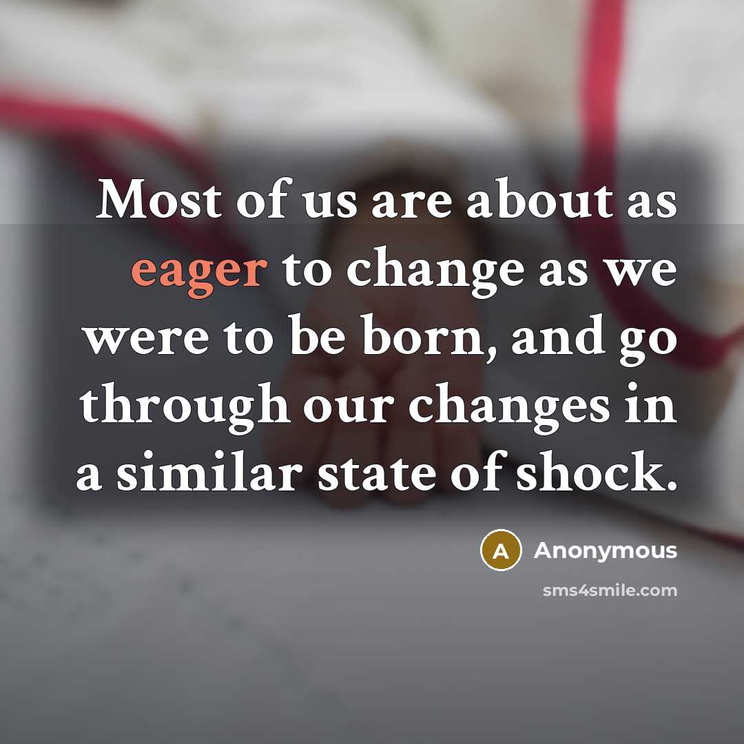 “Most of us are about as eager to change as…” quote by Anonymous