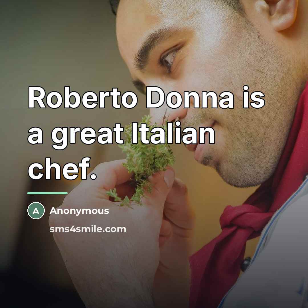 “Roberto Donna is a great Italian chef.…” quote by Anonymous