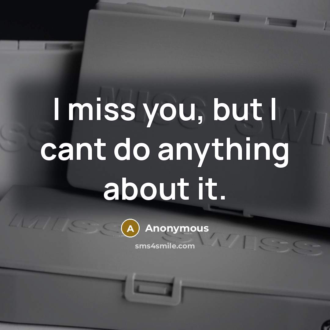 “I miss you, but I cant do anything about it.…” quote by Anonymous