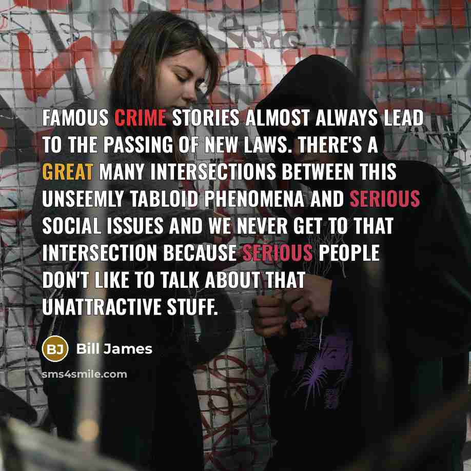 “Famous crime stories almost always lead to the passing of…” quote by Bill James