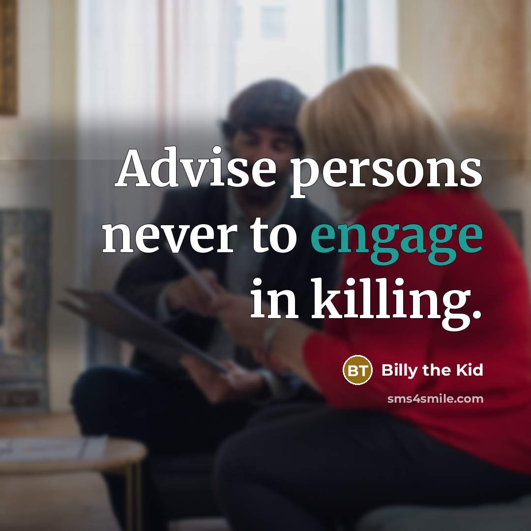 “Advise persons never to engage in killing.…” quote by Billy the Kid