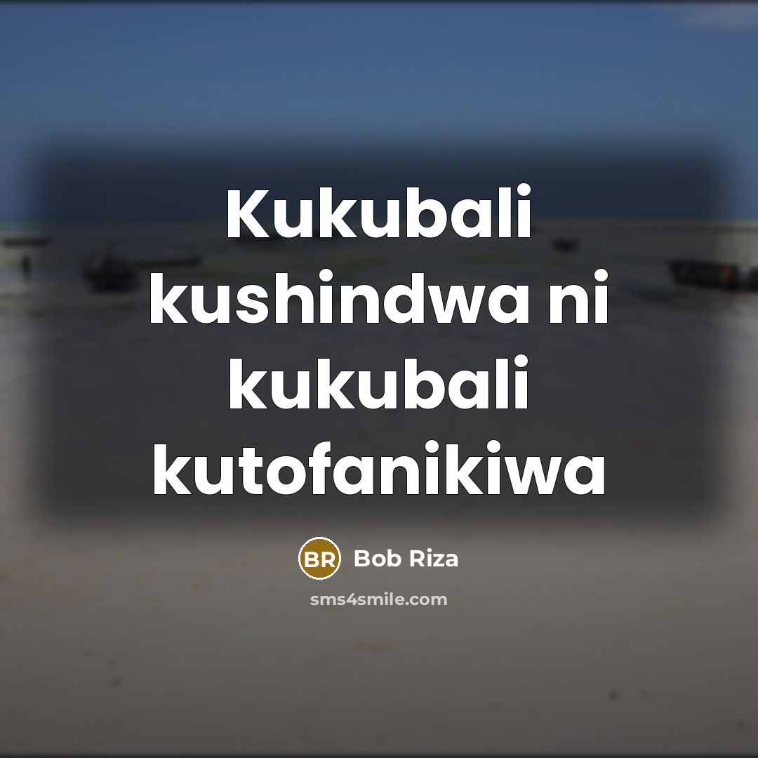 “Kukubali kushindwa ni kukubali kutofanikiwa” quote by Bob Riza