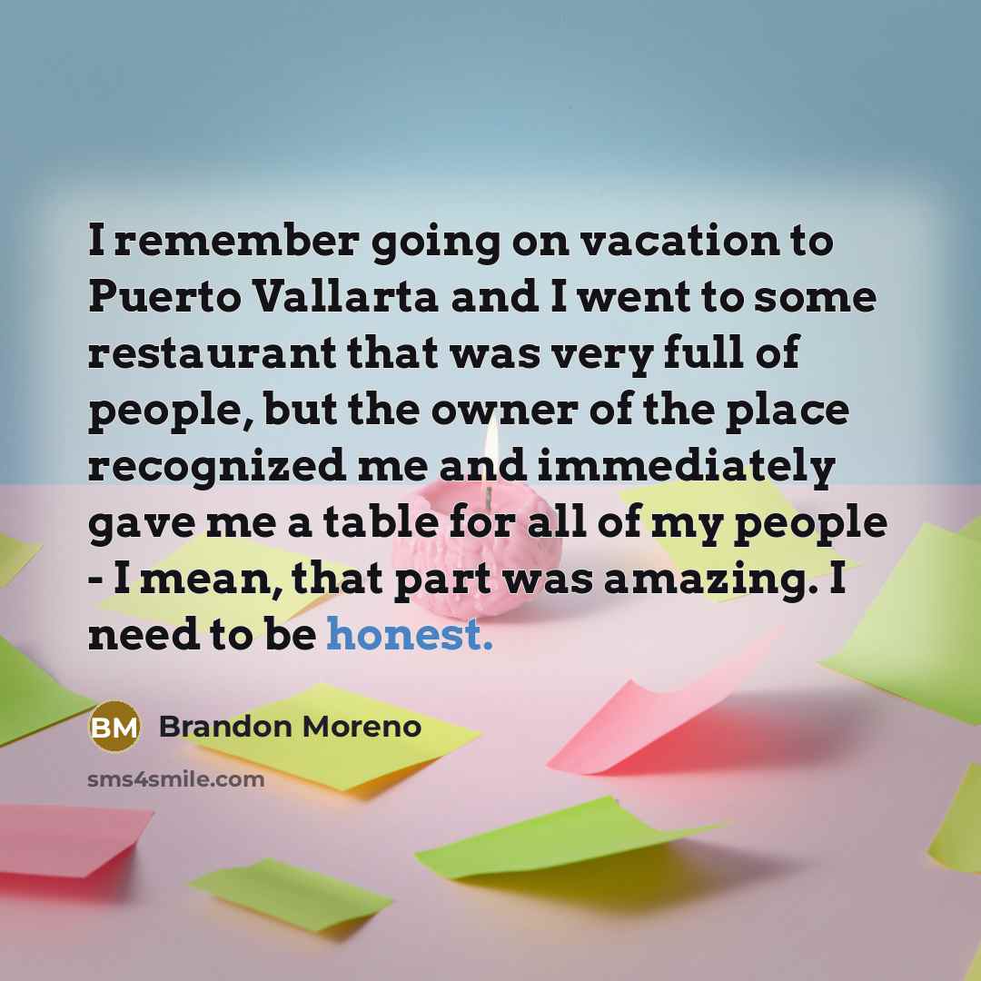 “I remember going on vacation to Puerto Vallarta and I…” quote by Brandon Moreno