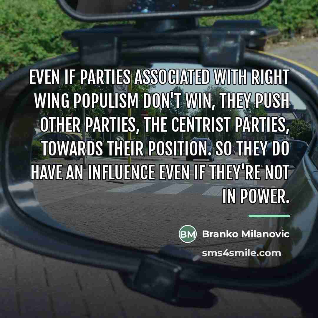 “Even if parties associated with right wing populism don't win,…” quote by Branko Milanovic
