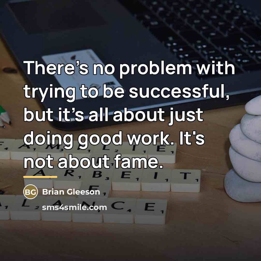 “There's no problem with trying to be successful, but it's…” quote by Brian Gleeson