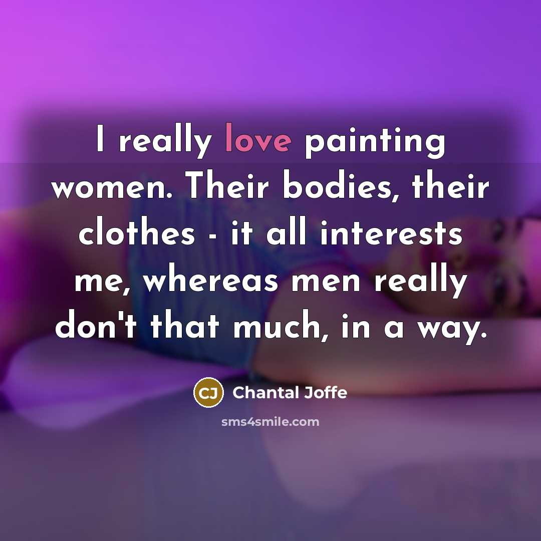 “I really love painting women. Their bodies, their clothes -…” quote by Chantal Joffe