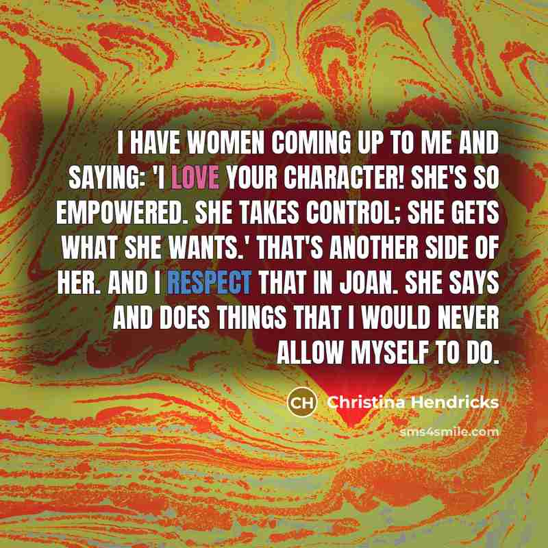 “I have women coming up to me and saying: 'I…” quote by Christina Hendricks