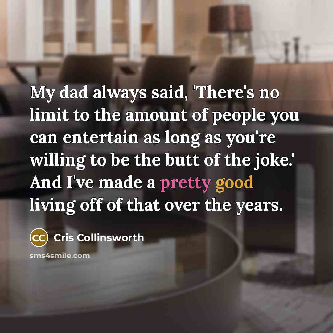 “My dad always said, 'There's no limit to the amount…” quote by Cris Collinsworth
