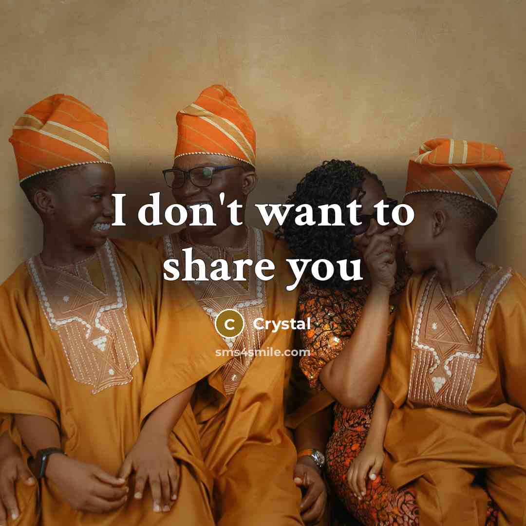 “I don't want to share you…” quote by Crystal