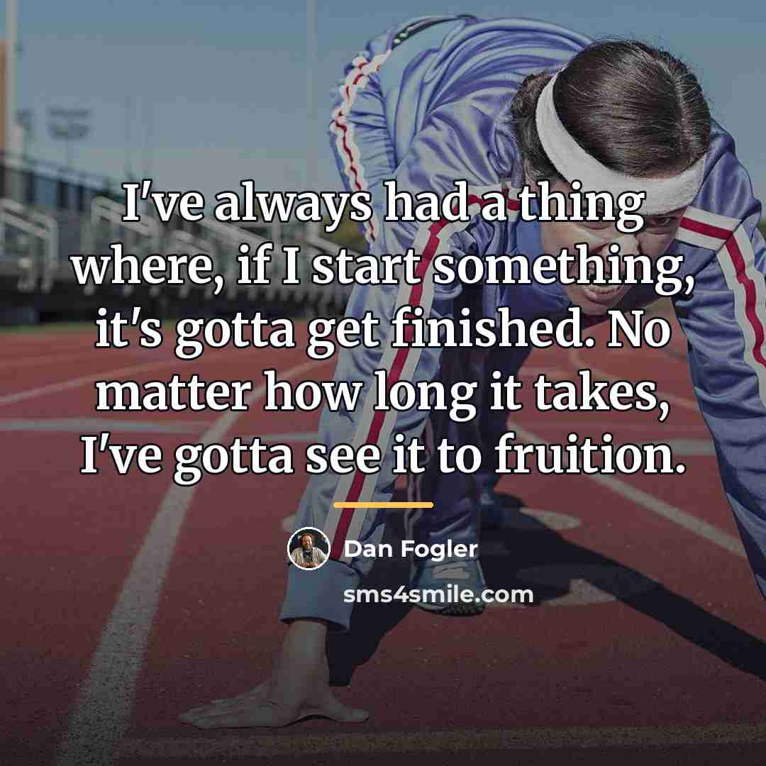 “I've always had a thing where, if I start something,…” quote by Dan Fogler