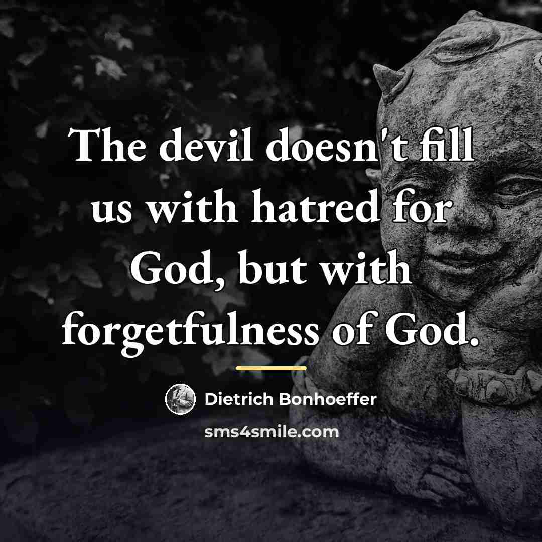 “The devil doesn't fill us with hatred for God, but…” quote by Dietrich Bonhoeffer
