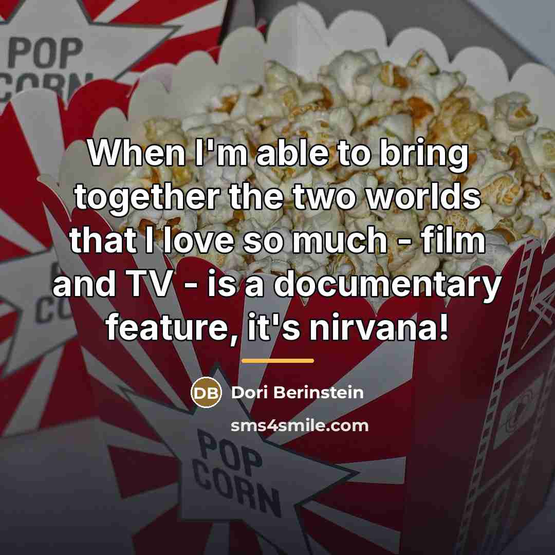 “When I'm able to bring together the two worlds that…” quote by Dori Berinstein