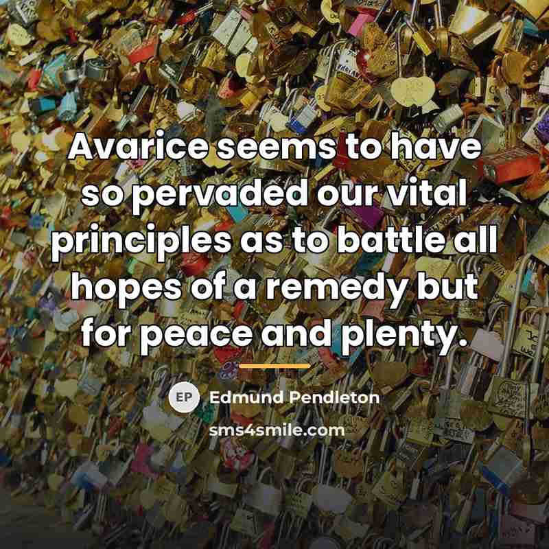 “Avarice seems to have so pervaded our vital principles as…” quote by Edmund Pendleton