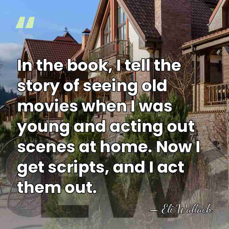 In the book, I tell the story of seeing old movies when&hellip; - Eli Wallach