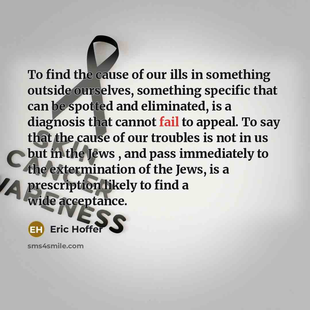 “To find the cause of our ills in something outside…” quote by Eric Hoffer