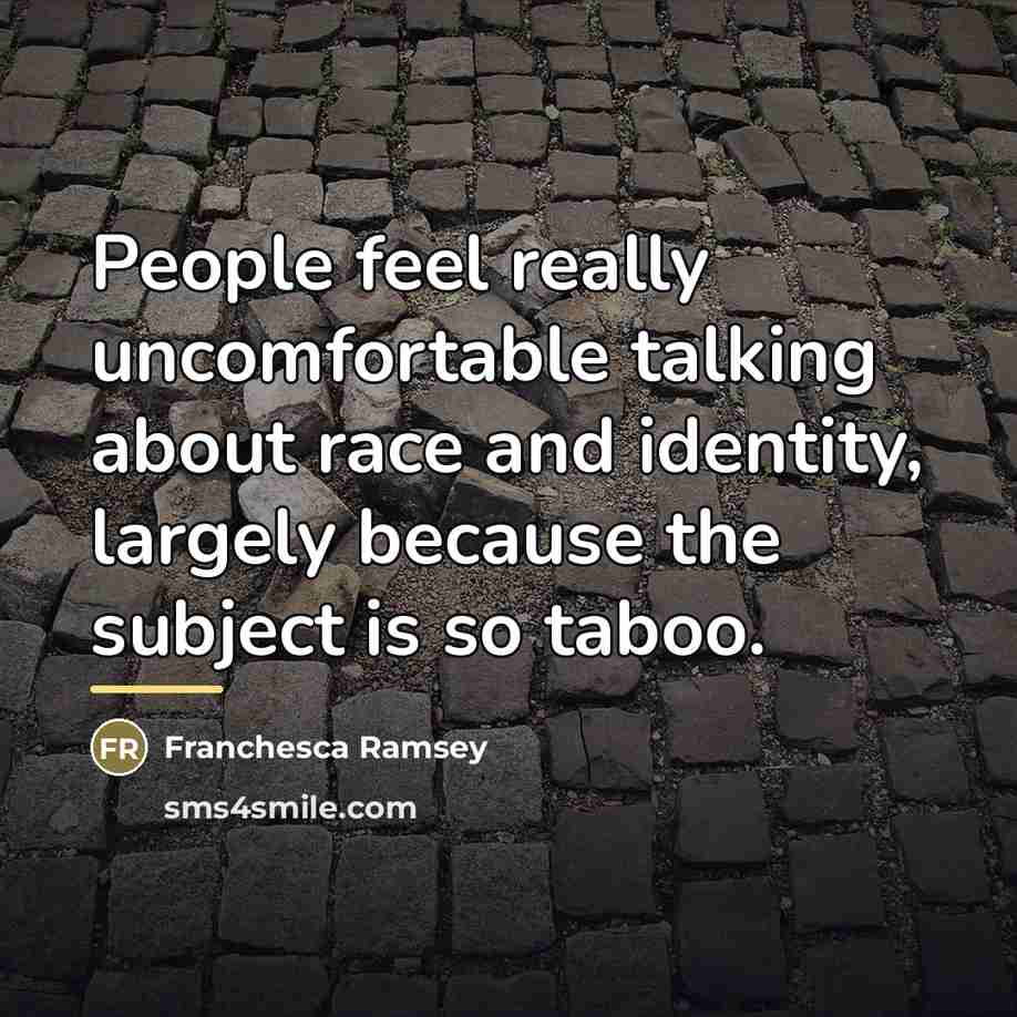 “People feel really uncomfortable talking about race and identity, largely…” quote by Franchesca Ramsey