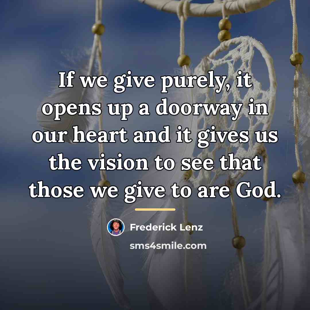 “If we give purely, it opens up a doorway in…” quote by Frederick Lenz