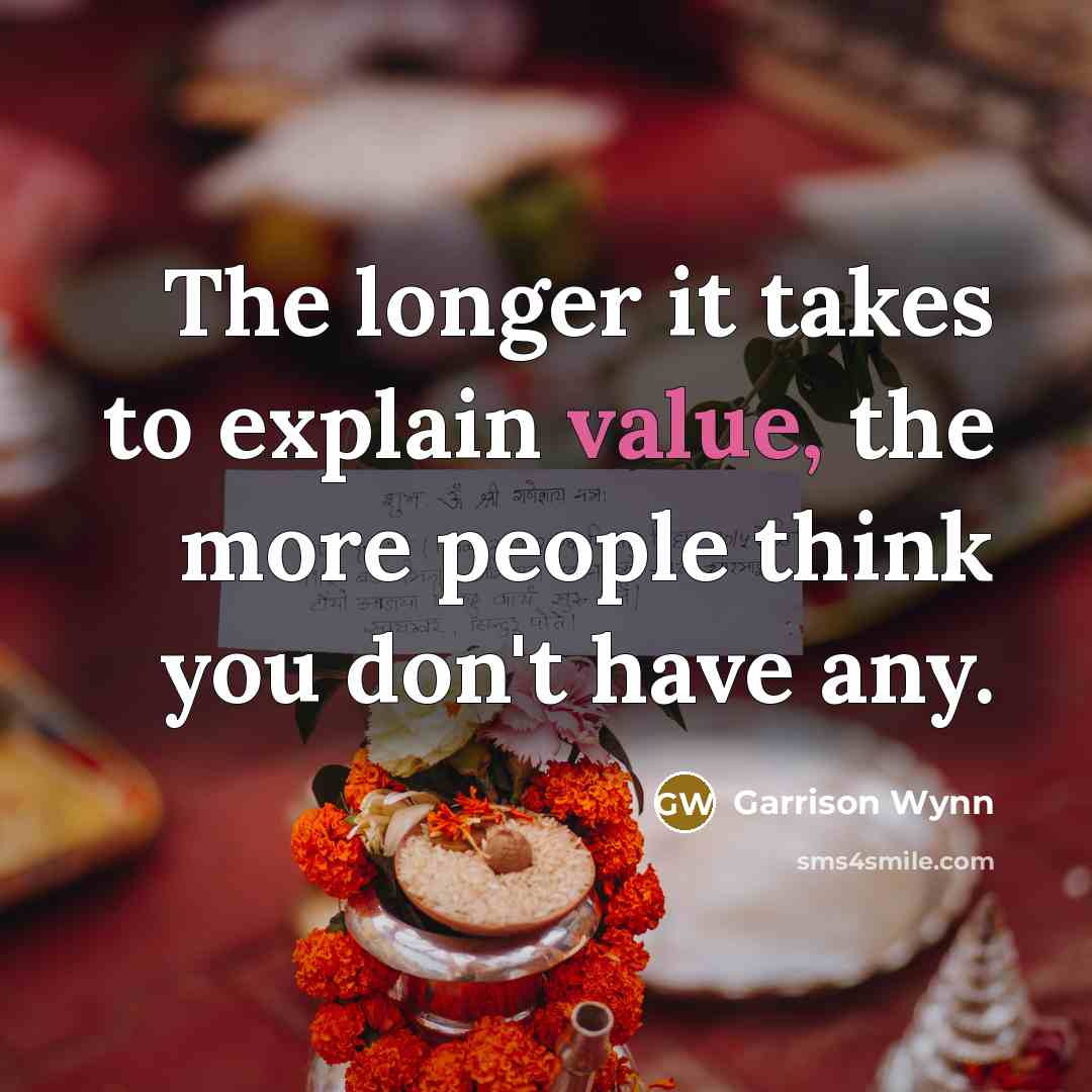 “The longer it takes to explain value, the more people…” quote by Garrison Wynn