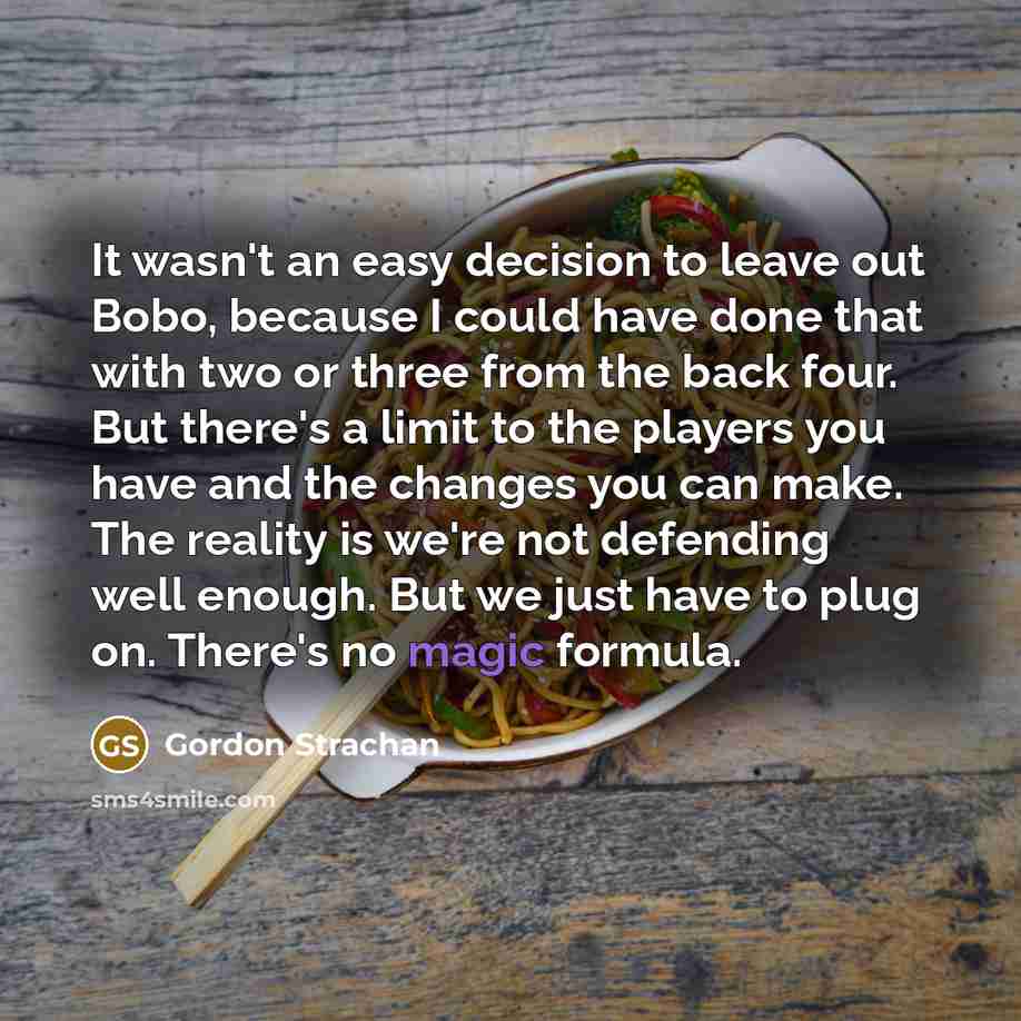 “It wasn't an easy decision to leave out Bobo, because…” quote by Gordon Strachan