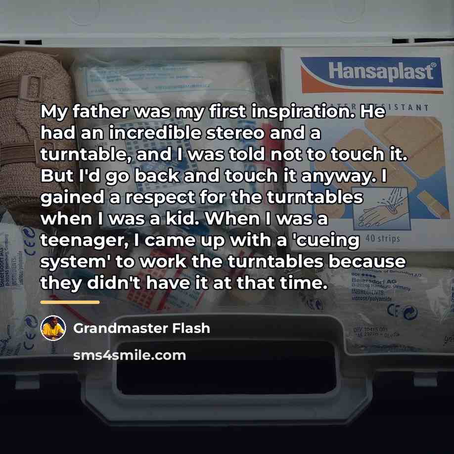 “My father was my first inspiration. He had an incredible…” quote by Grandmaster Flash