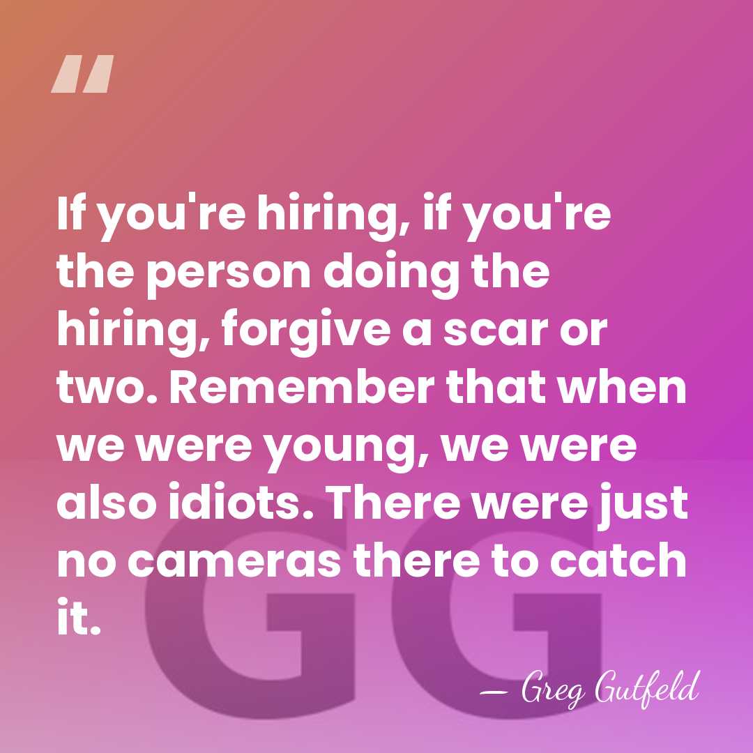 If you're hiring, if you're the person doing the hiring, forgive a&hellip; - Greg Gutfeld