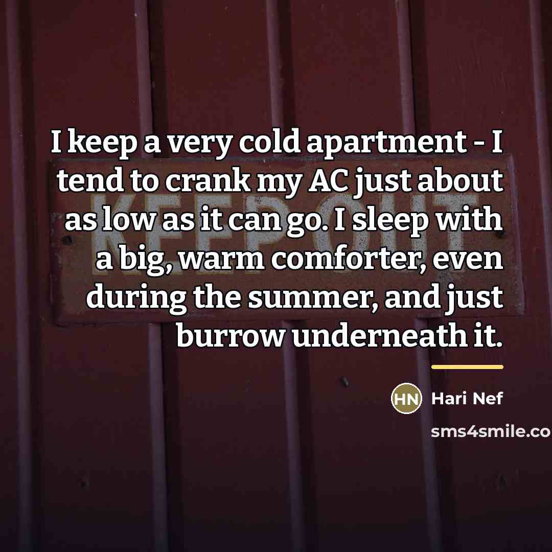 “I keep a very cold apartment - I tend to…” quote by Hari Nef