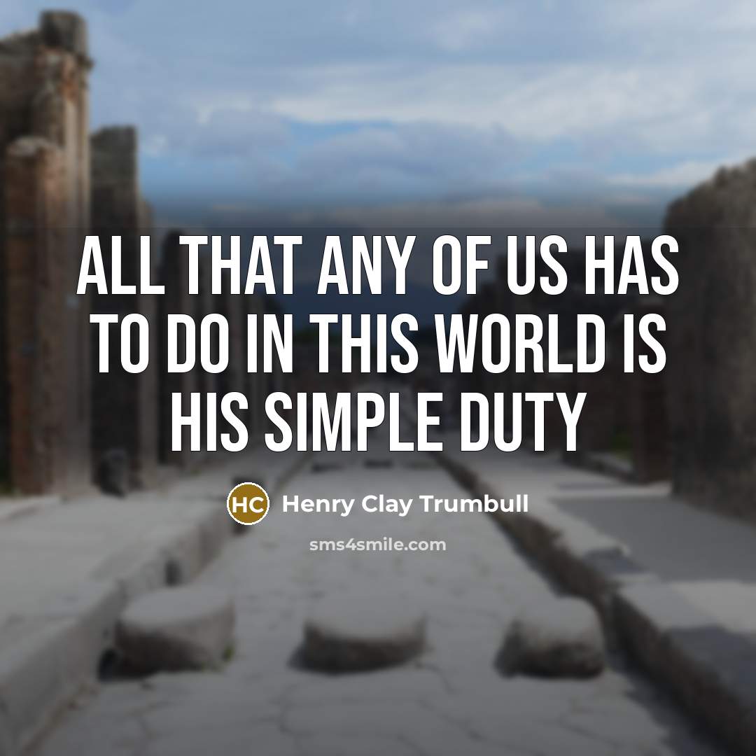 “All that any of us has to do in this…” quote by Henry Clay Trumbull