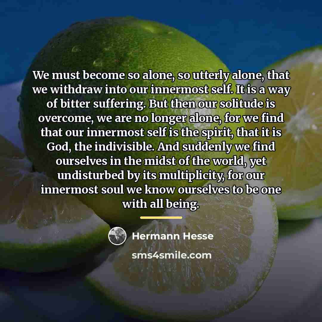 “We must become so alone, so utterly alone, that we…” quote by Hermann Hesse