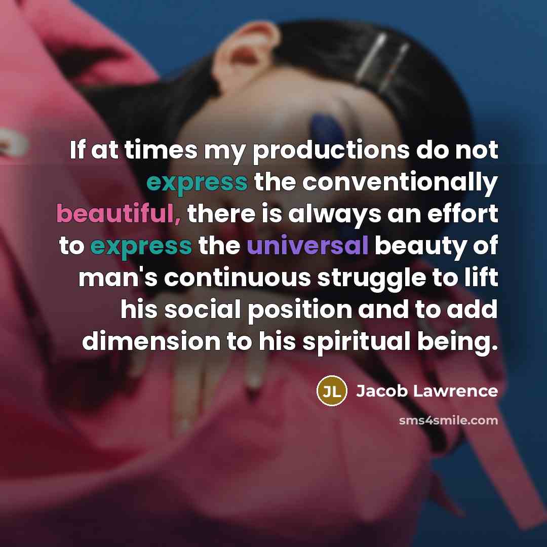 “If at times my productions do not express the conventionally…” quote by Jacob Lawrence