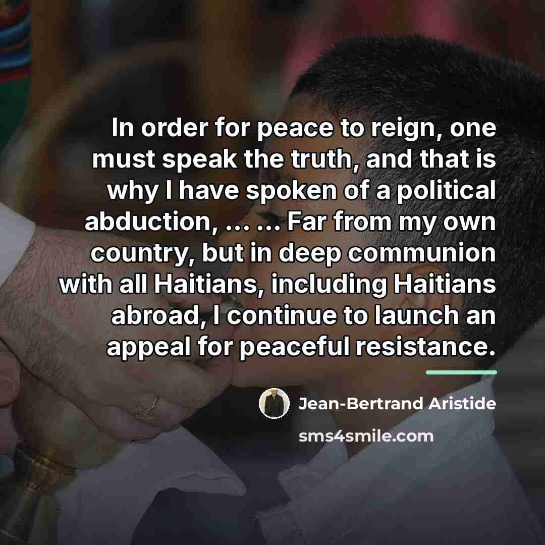 “In order for peace to reign, one must speak the…” quote by Jean-Bertrand Aristide