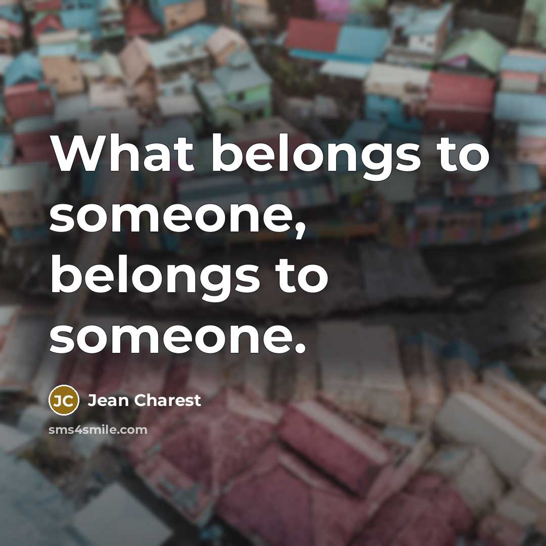 “What belongs to someone, belongs to someone.…” quote by Jean Charest