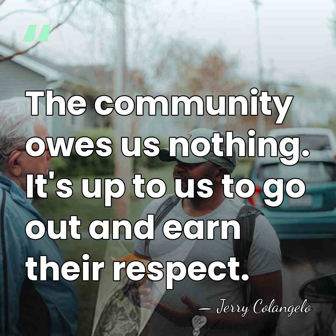 The community owes us nothing. It's up to us to go out&hellip; - Jerry Colangelo