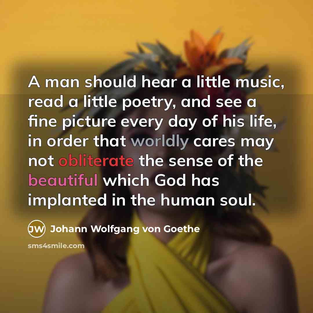 “A man should hear a little music, read a little…” quote by Johann Wolfgang von Goethe