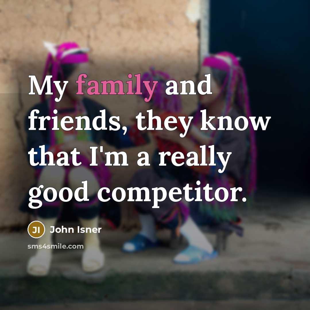 “My family and friends, they know that I'm a really…” quote by John Isner