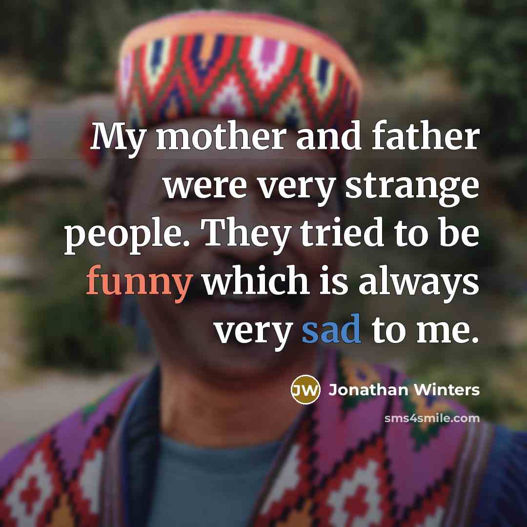 “My mother and father were very strange people. They tried…” quote by Jonathan Winters