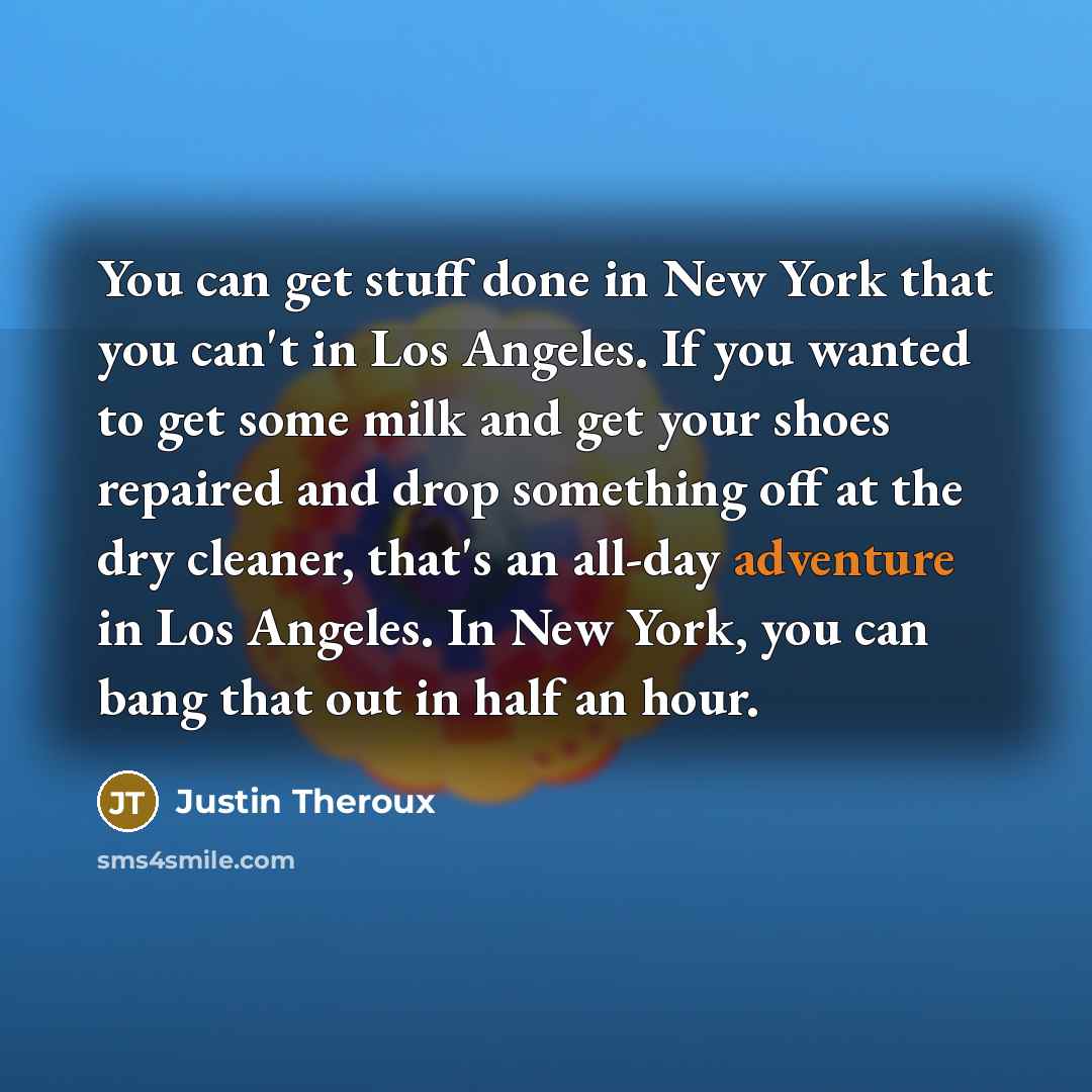 “You can get stuff done in New York that you…” quote by Justin Theroux