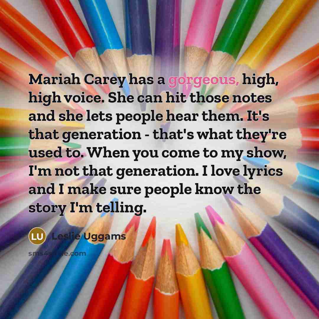 “Mariah Carey has a gorgeous, high, high voice. She can…” quote by Leslie Uggams