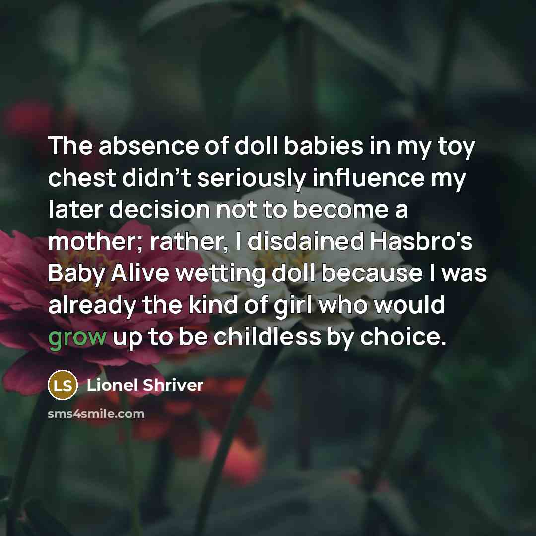 “The absence of doll babies in my toy chest didn't…” quote by Lionel Shriver